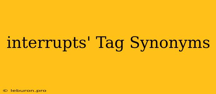 Interrupts' Tag Synonyms