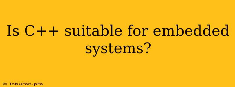 Is C++ Suitable For Embedded Systems?