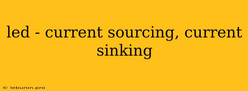 Led - Current Sourcing, Current Sinking