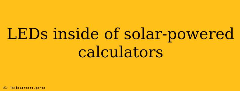 LEDs Inside Of Solar-powered Calculators