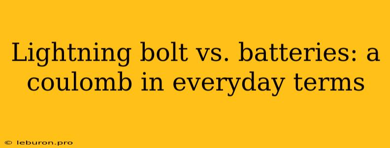 Lightning Bolt Vs. Batteries: A Coulomb In Everyday Terms