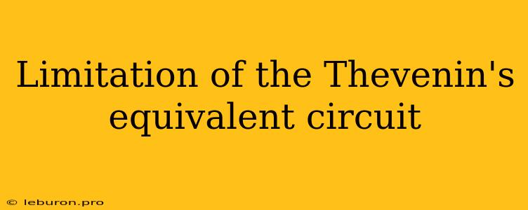 Limitation Of The Thevenin's Equivalent Circuit