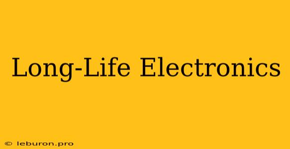 Long-Life Electronics