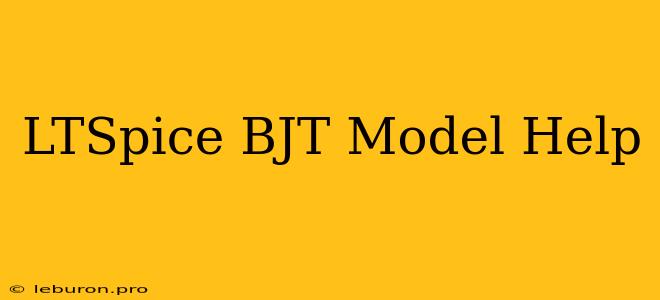 LTSpice BJT Model Help