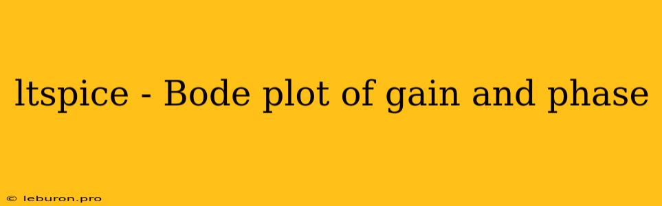 Ltspice - Bode Plot Of Gain And Phase