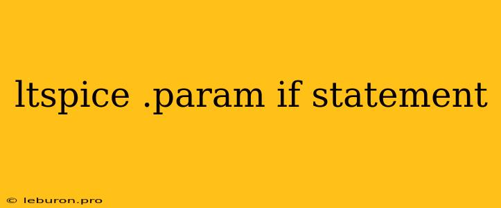 Ltspice .param If Statement