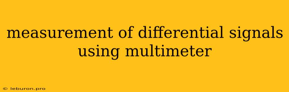 Measurement Of Differential Signals Using Multimeter