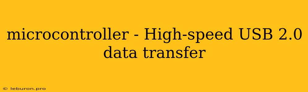 Microcontroller - High-speed USB 2.0 Data Transfer