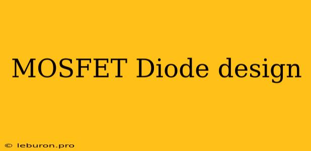 MOSFET Diode Design