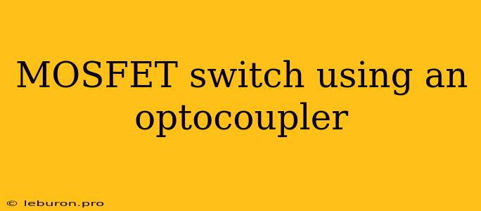 MOSFET Switch Using An Optocoupler