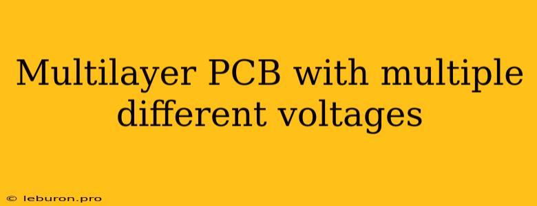 Multilayer PCB With Multiple Different Voltages