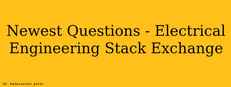 Newest Questions - Electrical Engineering Stack Exchange