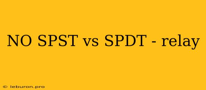 NO SPST Vs SPDT - Relay