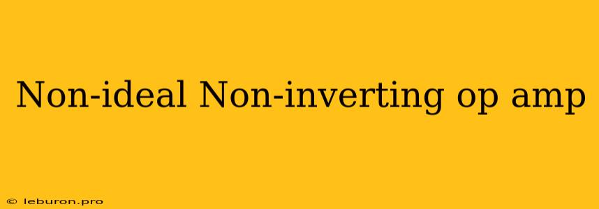 Non-ideal Non-inverting Op Amp