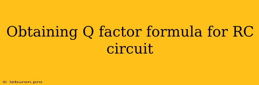 Obtaining Q Factor Formula For RC Circuit