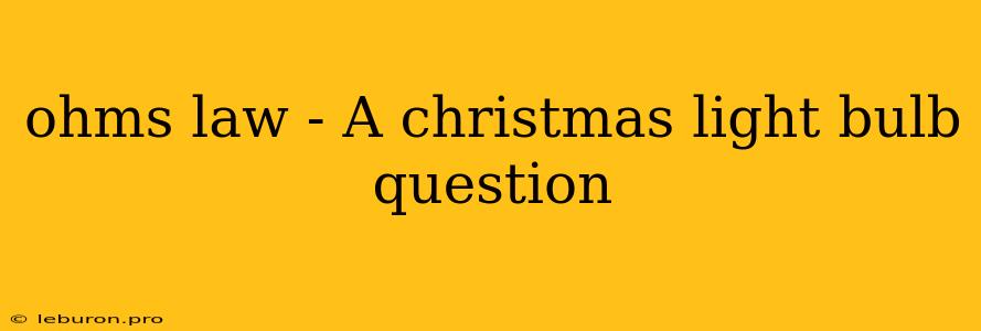 Ohms Law - A Christmas Light Bulb Question