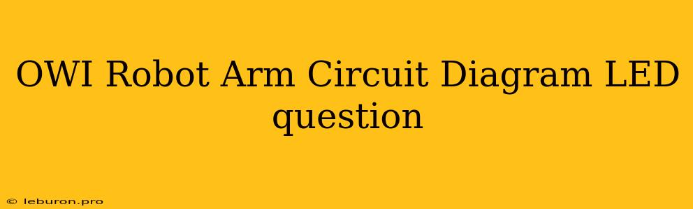 OWI Robot Arm Circuit Diagram LED Question