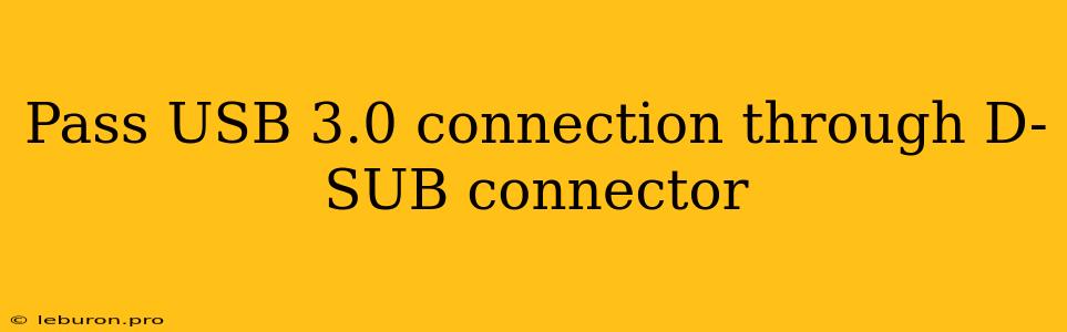 Pass USB 3.0 Connection Through D-SUB Connector