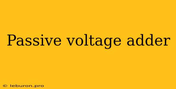 Passive Voltage Adder