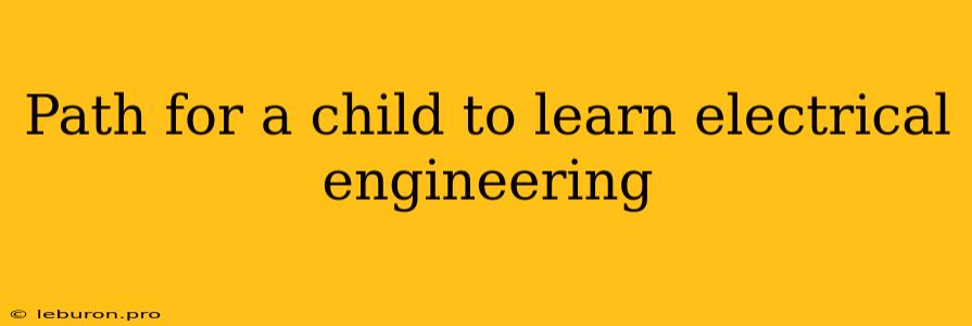 Path For A Child To Learn Electrical Engineering