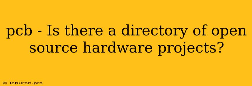 Pcb - Is There A Directory Of Open Source Hardware Projects?