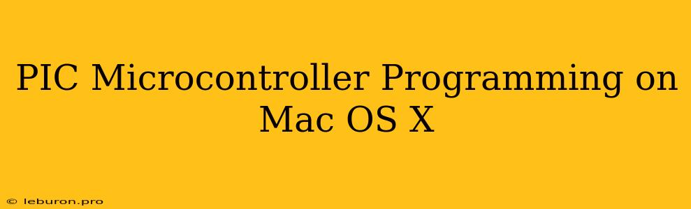 PIC Microcontroller Programming On Mac OS X