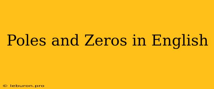 Poles And Zeros In English