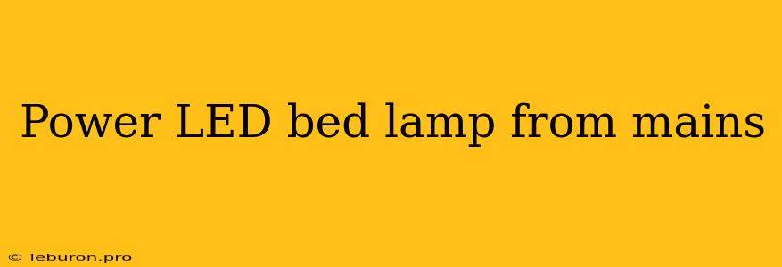 Power LED Bed Lamp From Mains