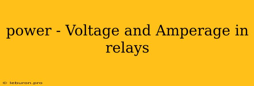 Power - Voltage And Amperage In Relays