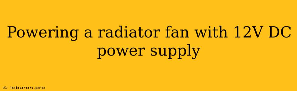 Powering A Radiator Fan With 12V DC Power Supply