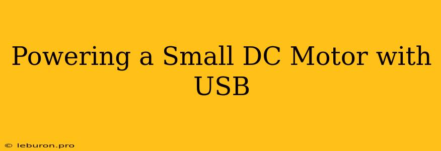 Powering A Small DC Motor With USB