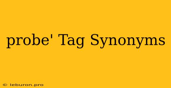 Probe' Tag Synonyms