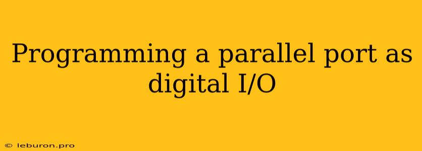 Programming A Parallel Port As Digital I/O