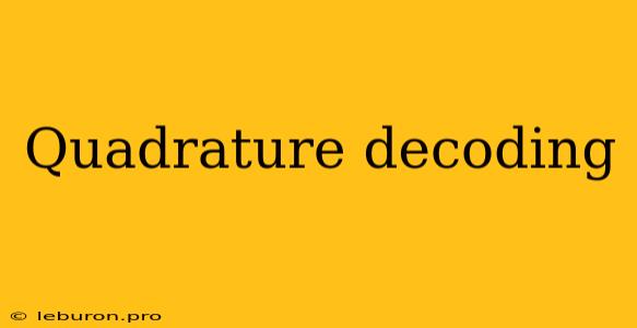 Quadrature Decoding