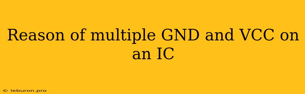 Reason Of Multiple GND And VCC On An IC