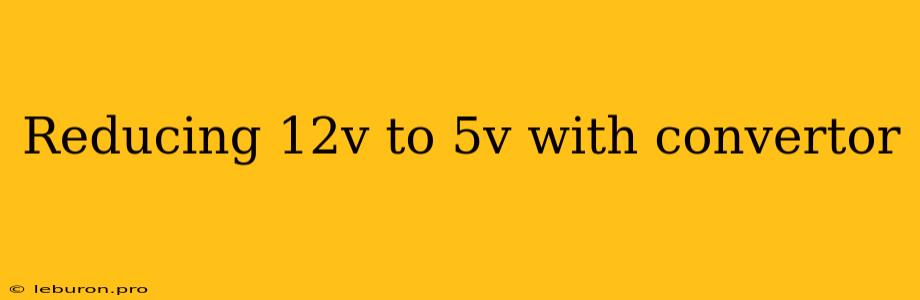 Reducing 12v To 5v With Convertor