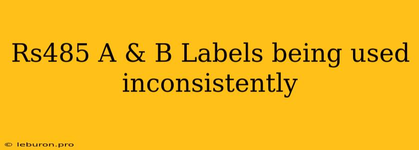 Rs485 A & B Labels Being Used Inconsistently