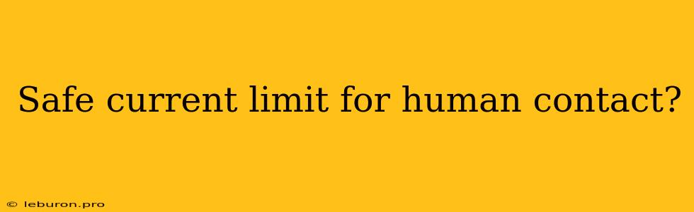 Safe Current Limit For Human Contact?