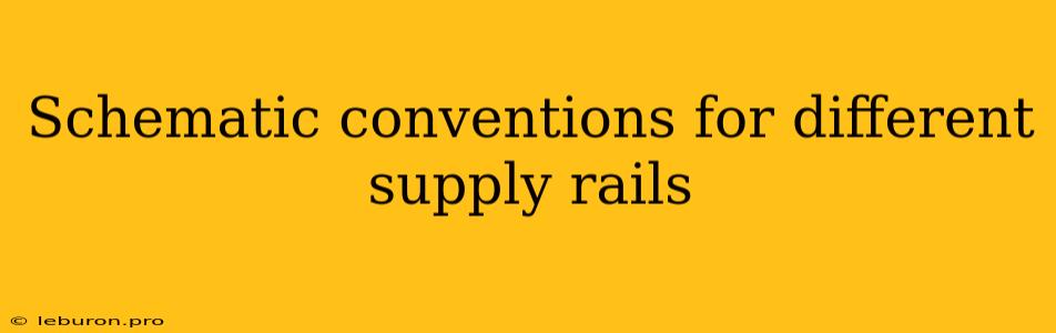 Schematic Conventions For Different Supply Rails