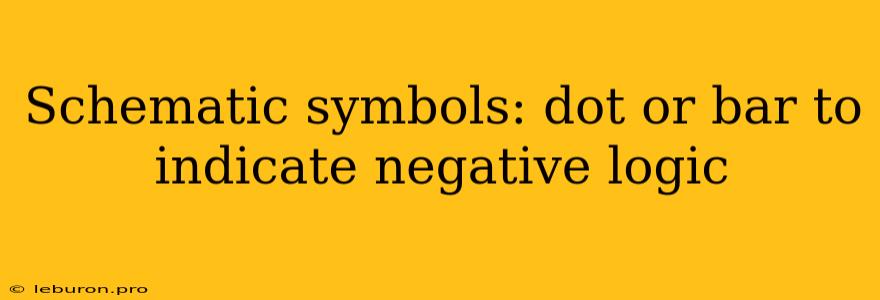 Schematic Symbols: Dot Or Bar To Indicate Negative Logic