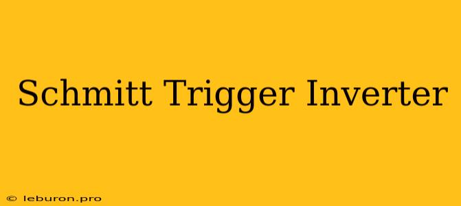 Schmitt Trigger Inverter