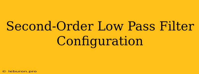 Second-Order Low Pass Filter Configuration