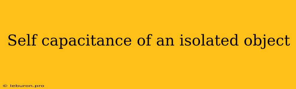 Self Capacitance Of An Isolated Object