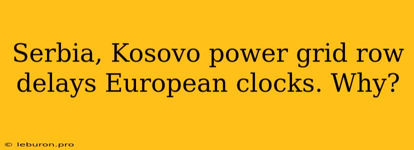 Serbia, Kosovo Power Grid Row Delays European Clocks. Why?