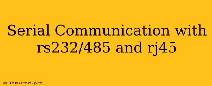 Serial Communication With Rs232/485 And Rj45