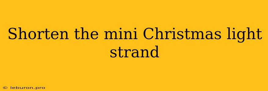 Shorten The Mini Christmas Light Strand