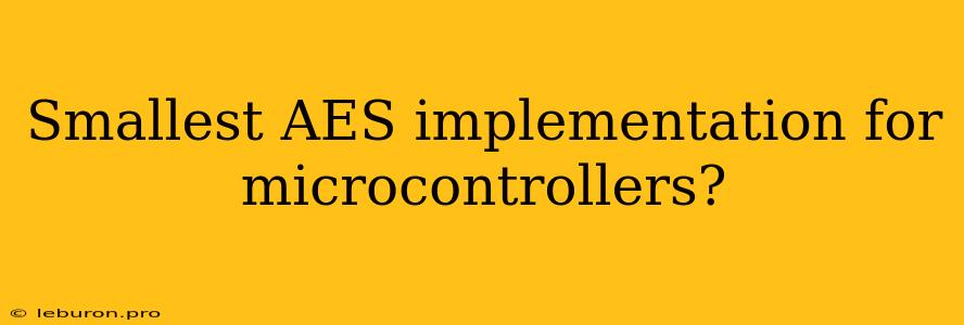 Smallest AES Implementation For Microcontrollers?