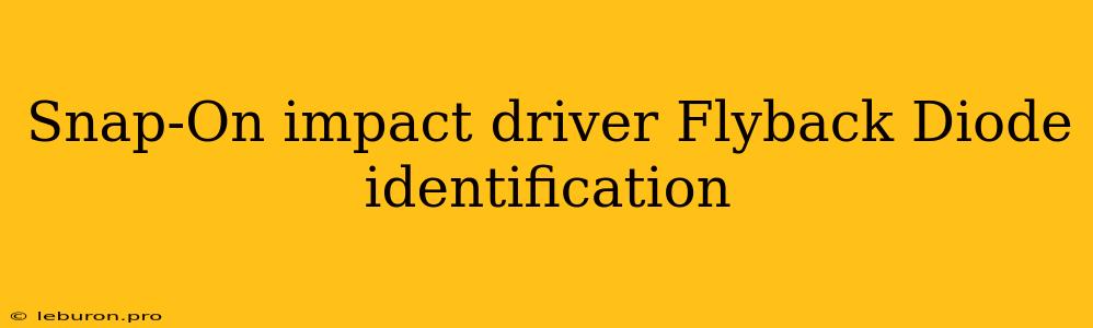 Snap-On Impact Driver Flyback Diode Identification