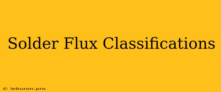 Solder Flux Classifications