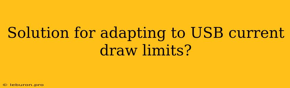 Solution For Adapting To USB Current Draw Limits?